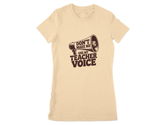 Don't Make Me Use My Teacher Voice T-shirt product