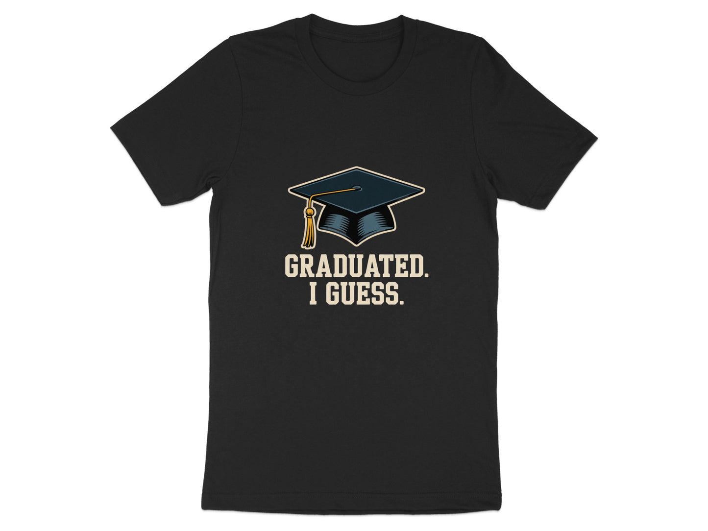 Graduated I Guess Quote Graduation T-shirt product