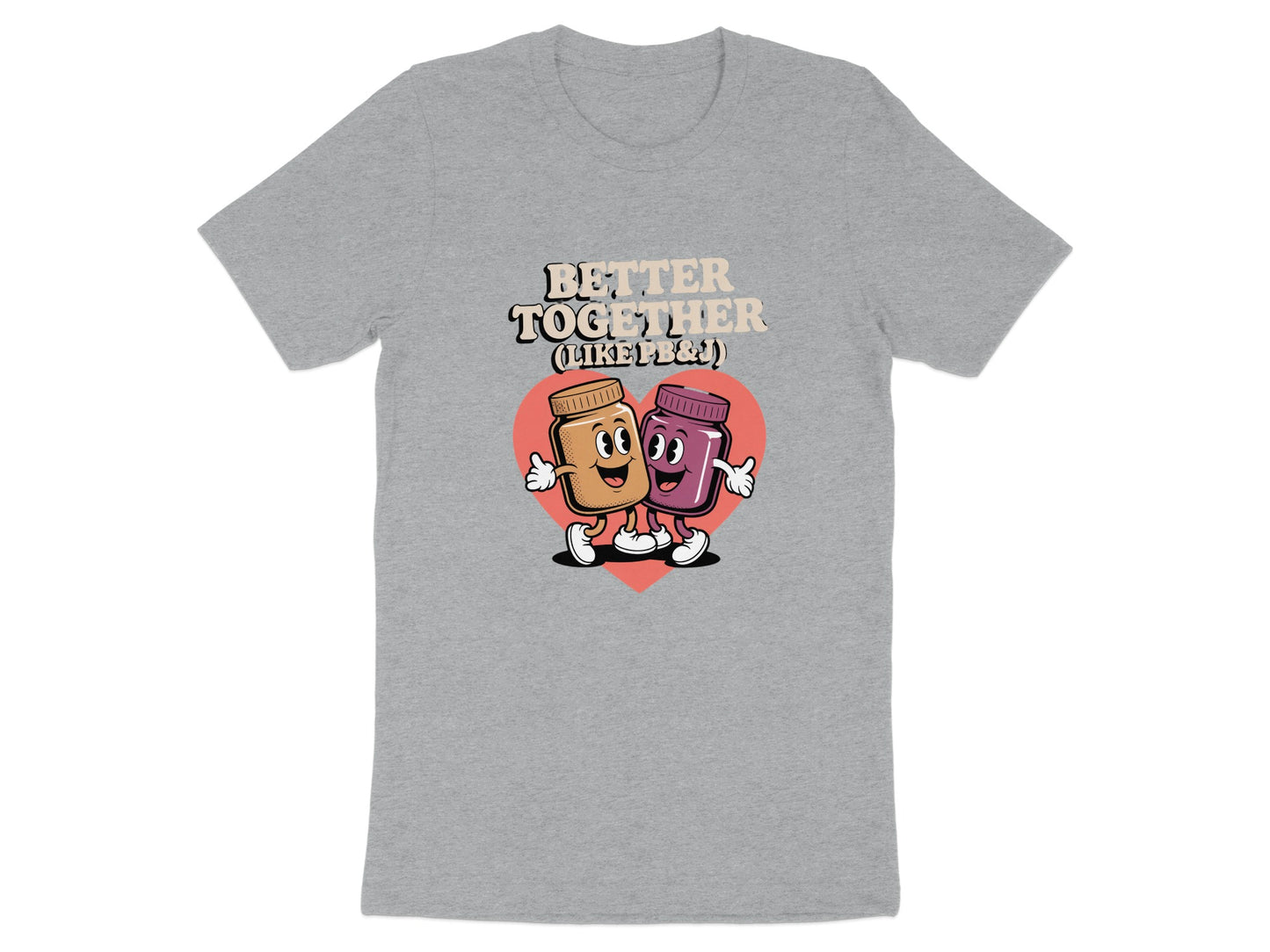 Better Together Like PB and J Heart T-Shirt product