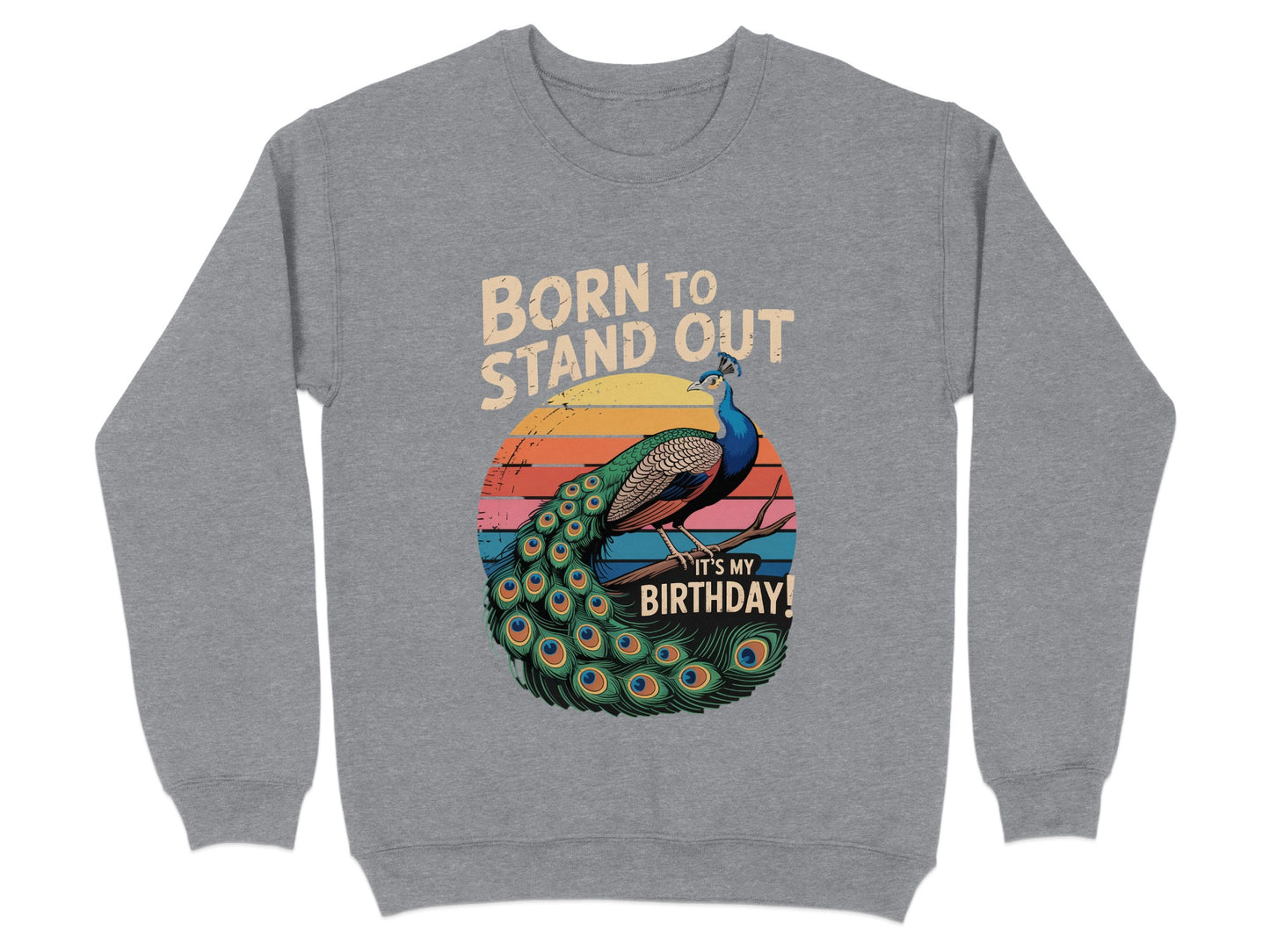 Born To Stand Out Peacock Birthday Sweatshirt product type