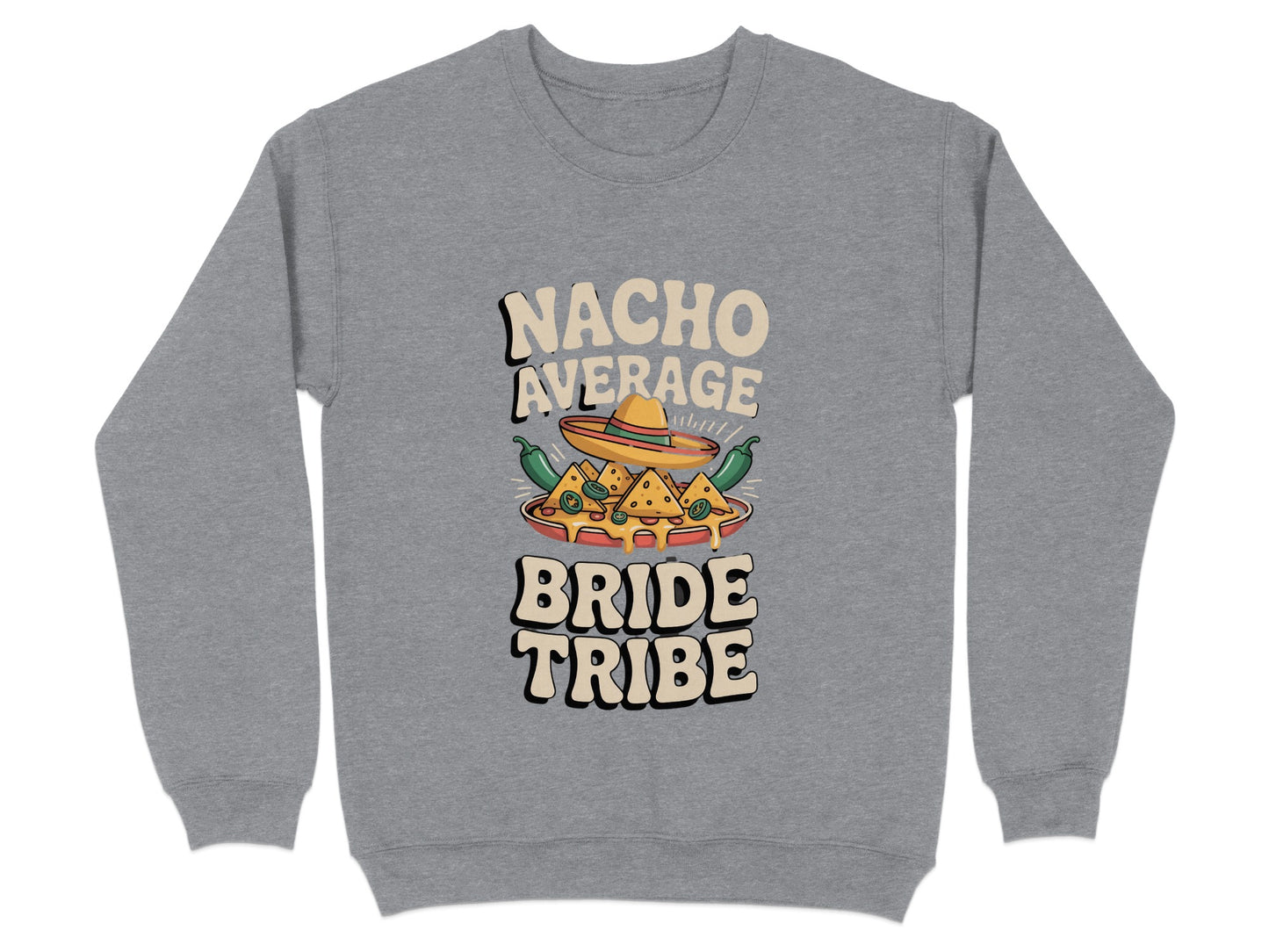 Nacho Average Bride Tribe Sweatshirt product type