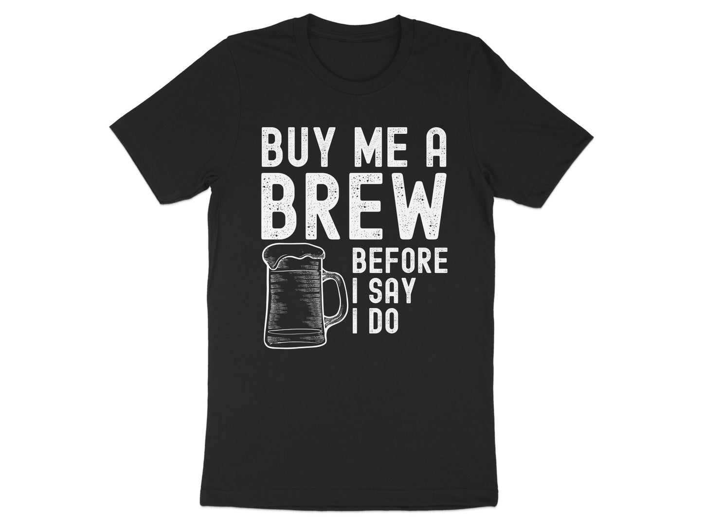 Buy Me A Brew Before I Say I Do Graphic T-Shirt product