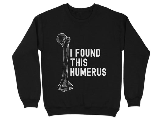 I Found This Humerus Funny Comfortable Sweatshirt product type