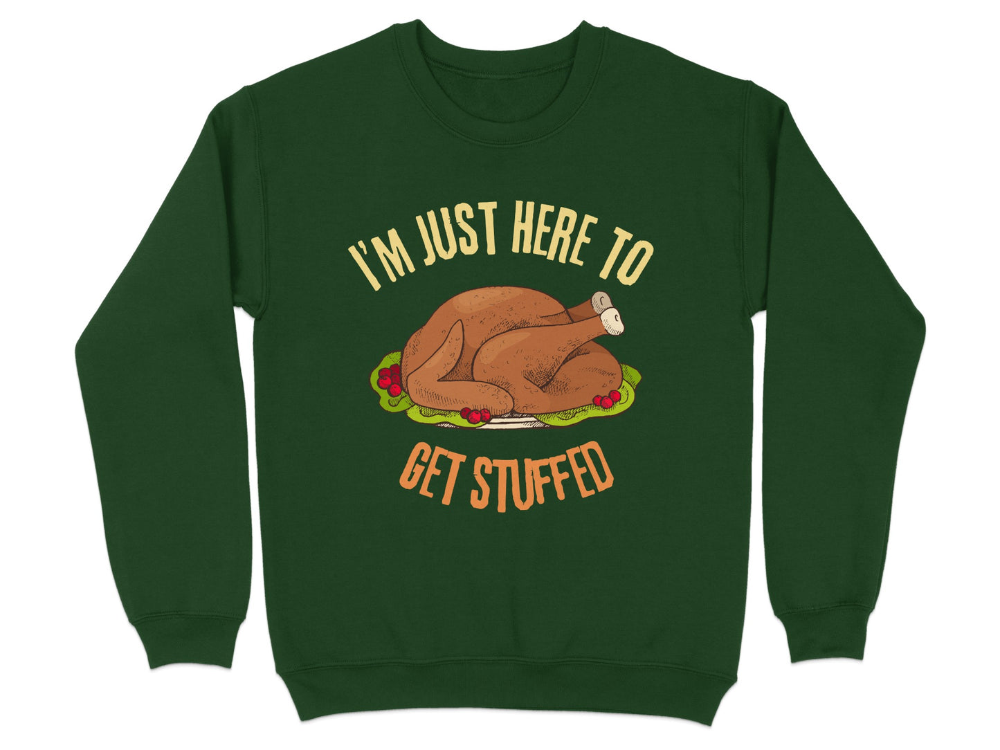 I'm Just Here To Get Stuffed Graphic Sweatshirt Product