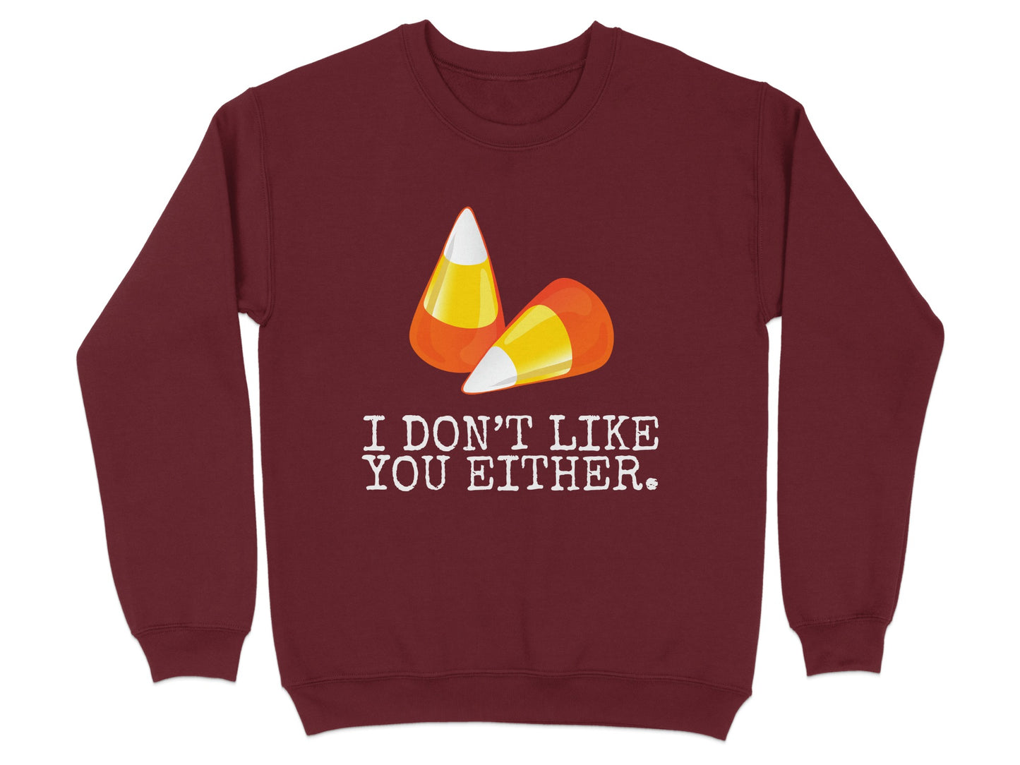 I Don't Like You Either Candy Corn Sweatshirt product type