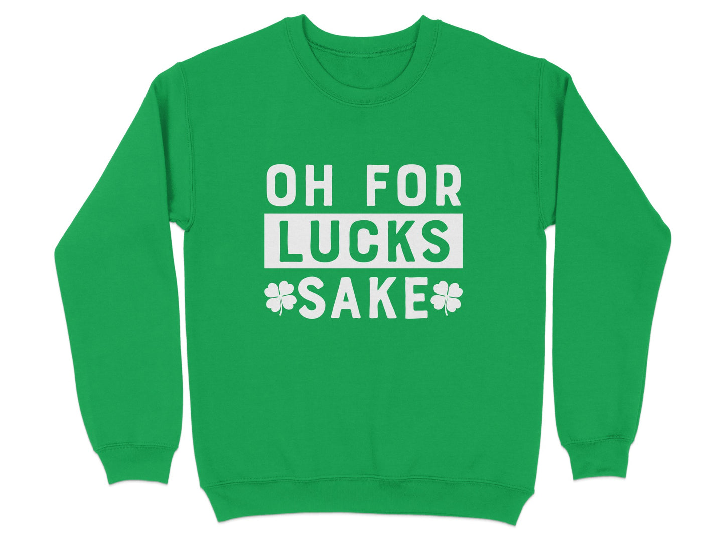 Funny Oh For Lucks Sake Green Sweatshirt product type