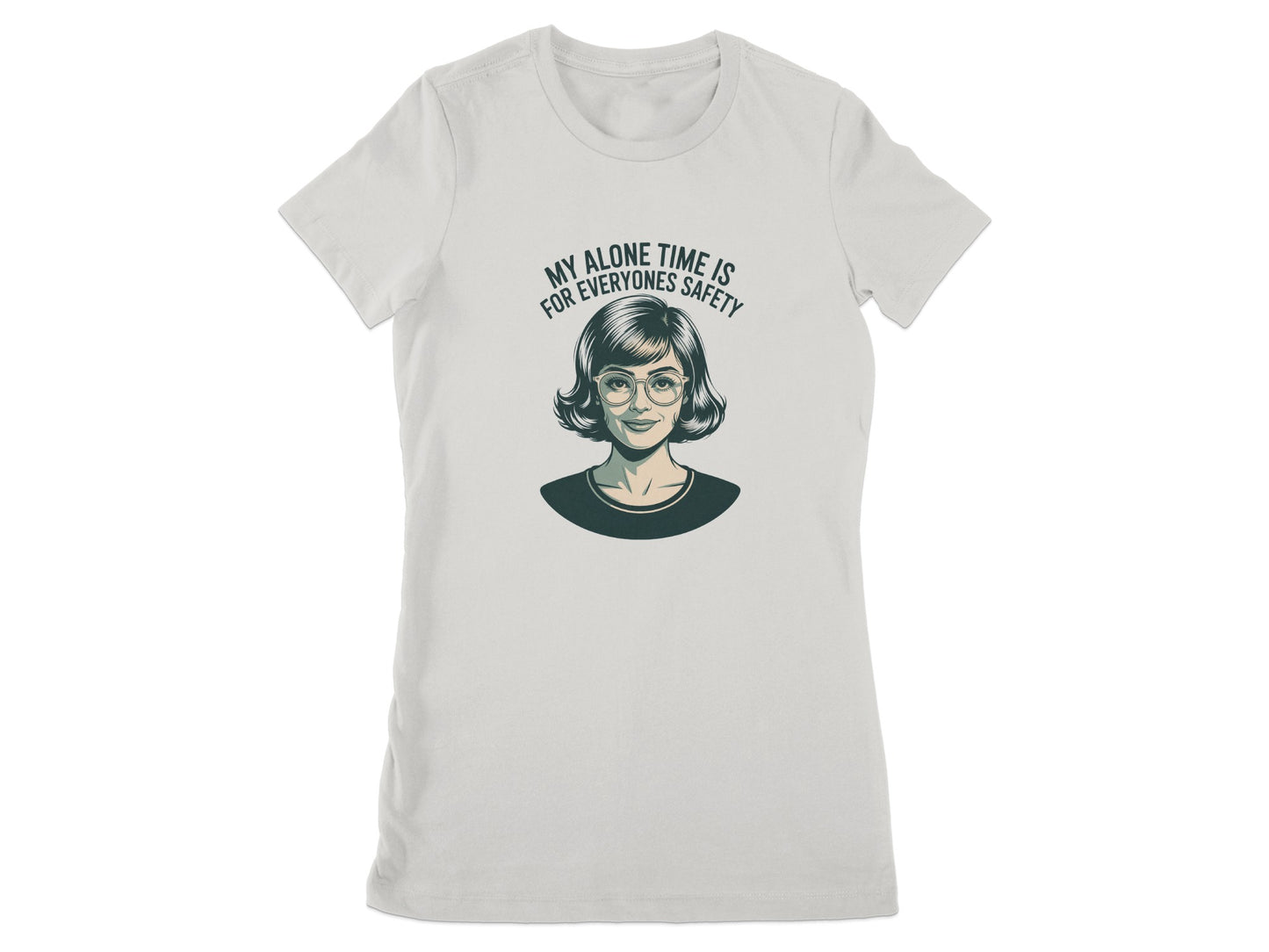 My Alone Time is for Everyone's Safety t-shirt product