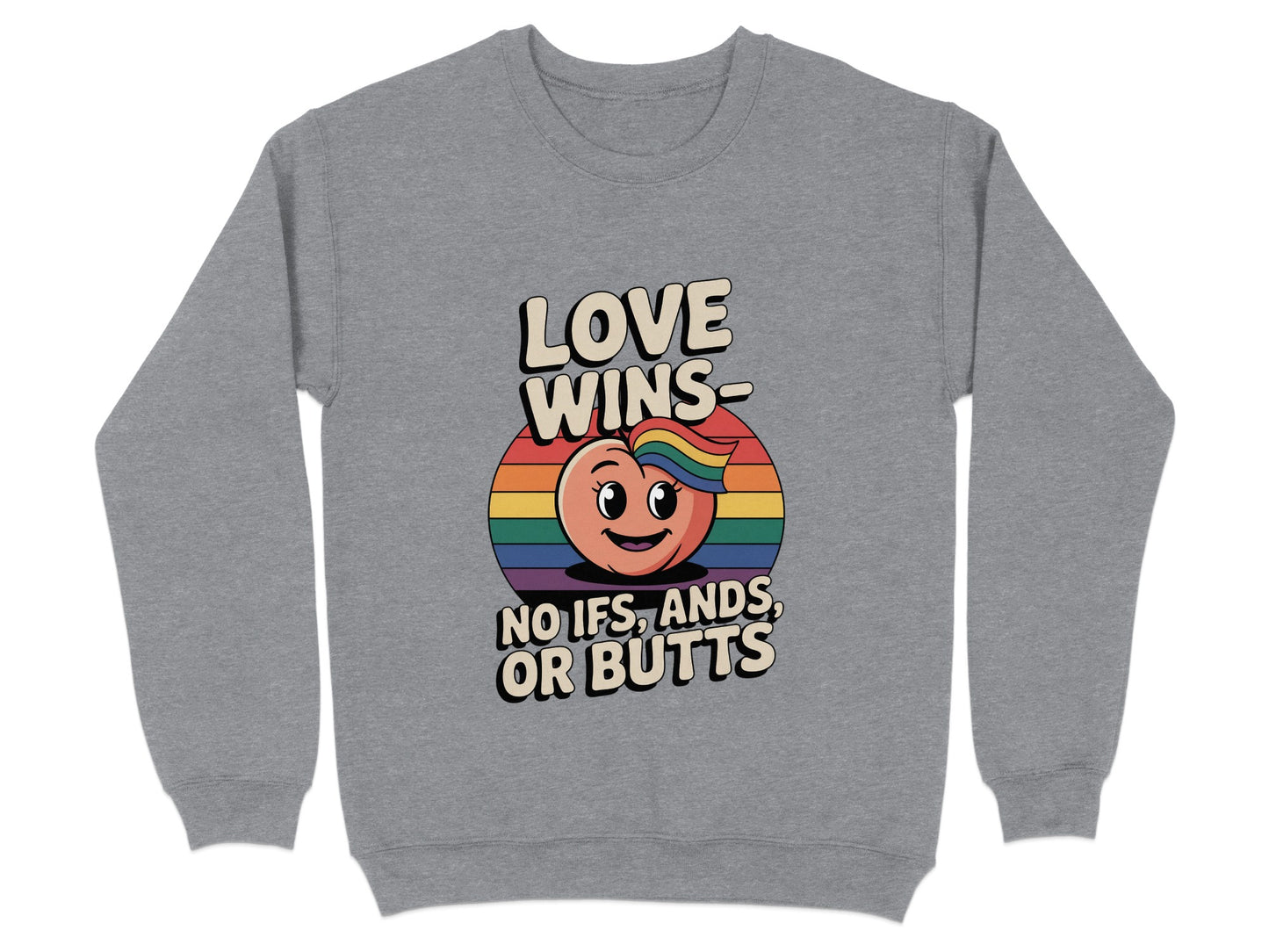 Love Wins No Ifs Ands Or Butts Sweatshirt product type