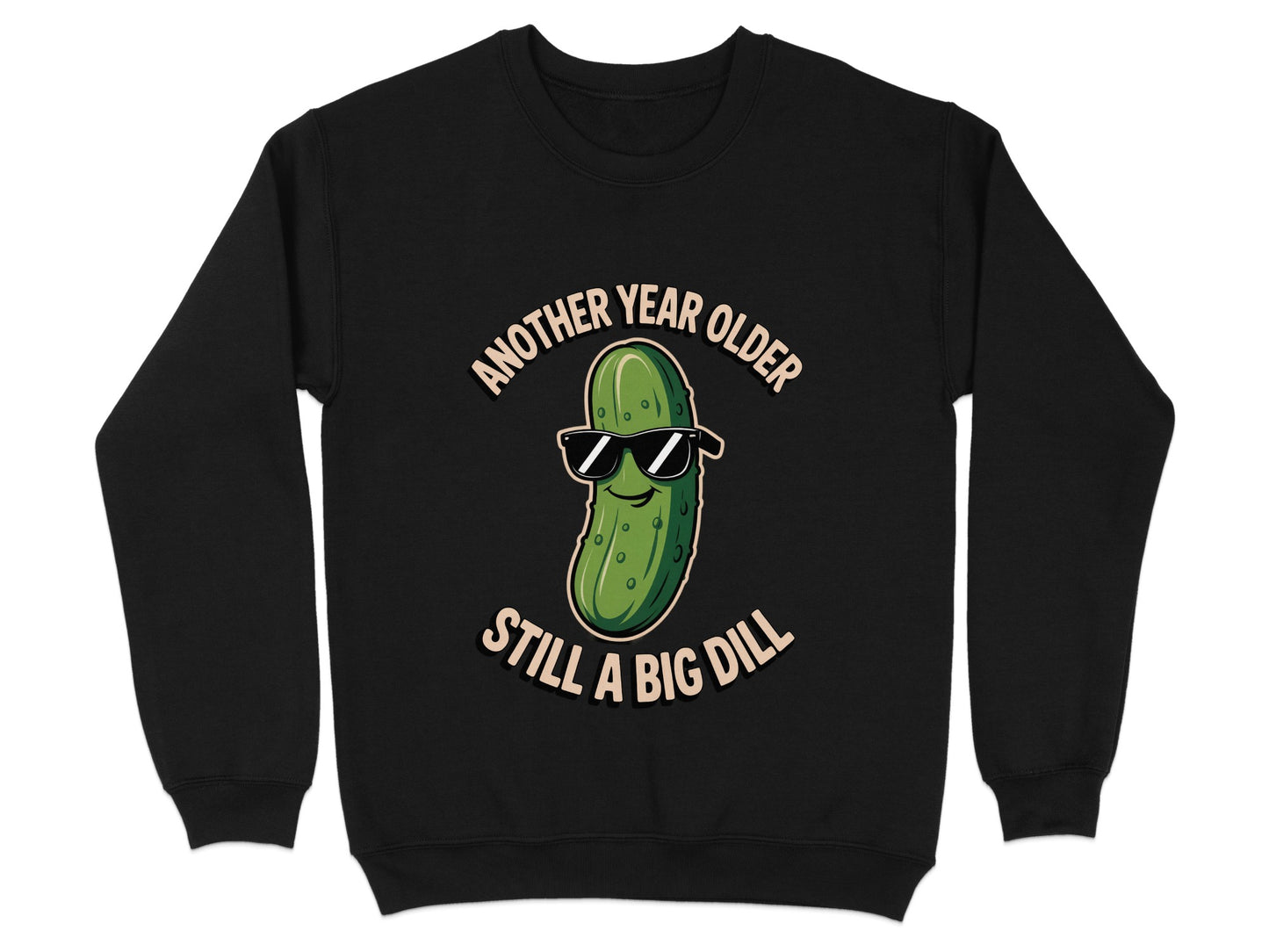 Another Year Older Still A Big Dill Sweatshirt product type