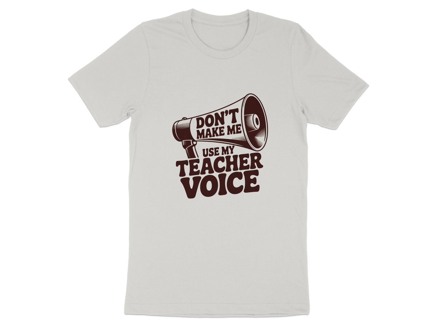 Don't Make Me Use My Teacher Voice T-shirt product
