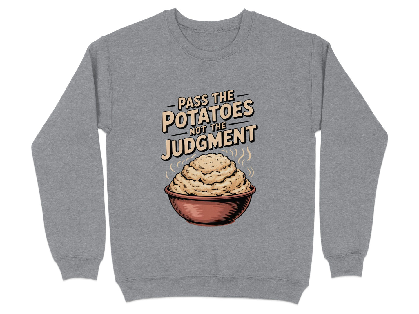 Pass The Potatoes Not The Judgment Sweatshirt product type