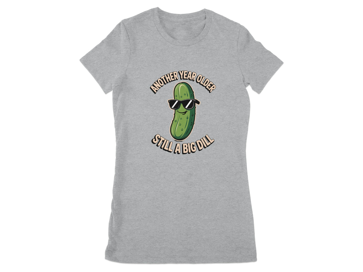 Another Year Older Still a Big Dill T-shirt product