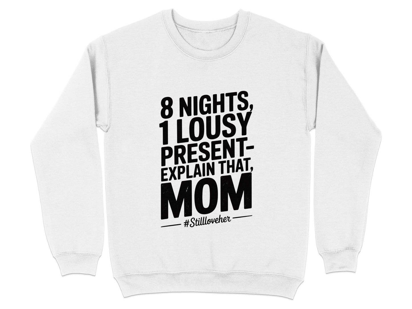 Funny Mom Gift 8 Nights Lousy Present Sweatshirt product type