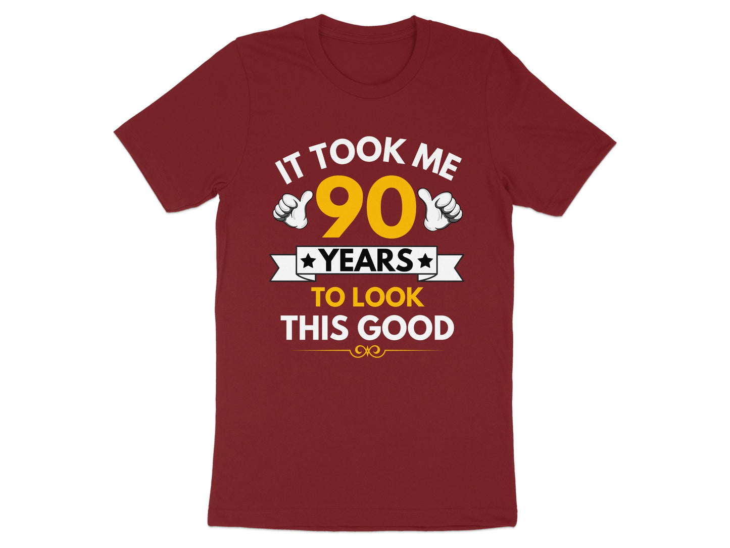 It Took Me 90 Years to Look This Good T-Shirt product type