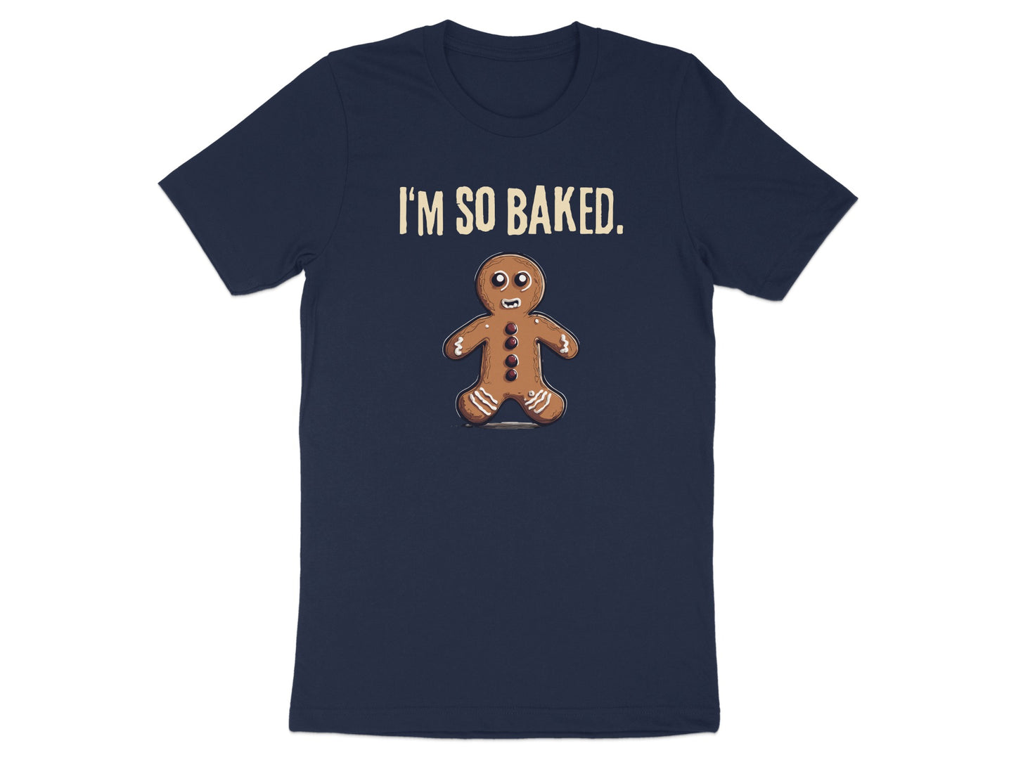 I'm So Baked Gingerbread Man Funny T Shirt product