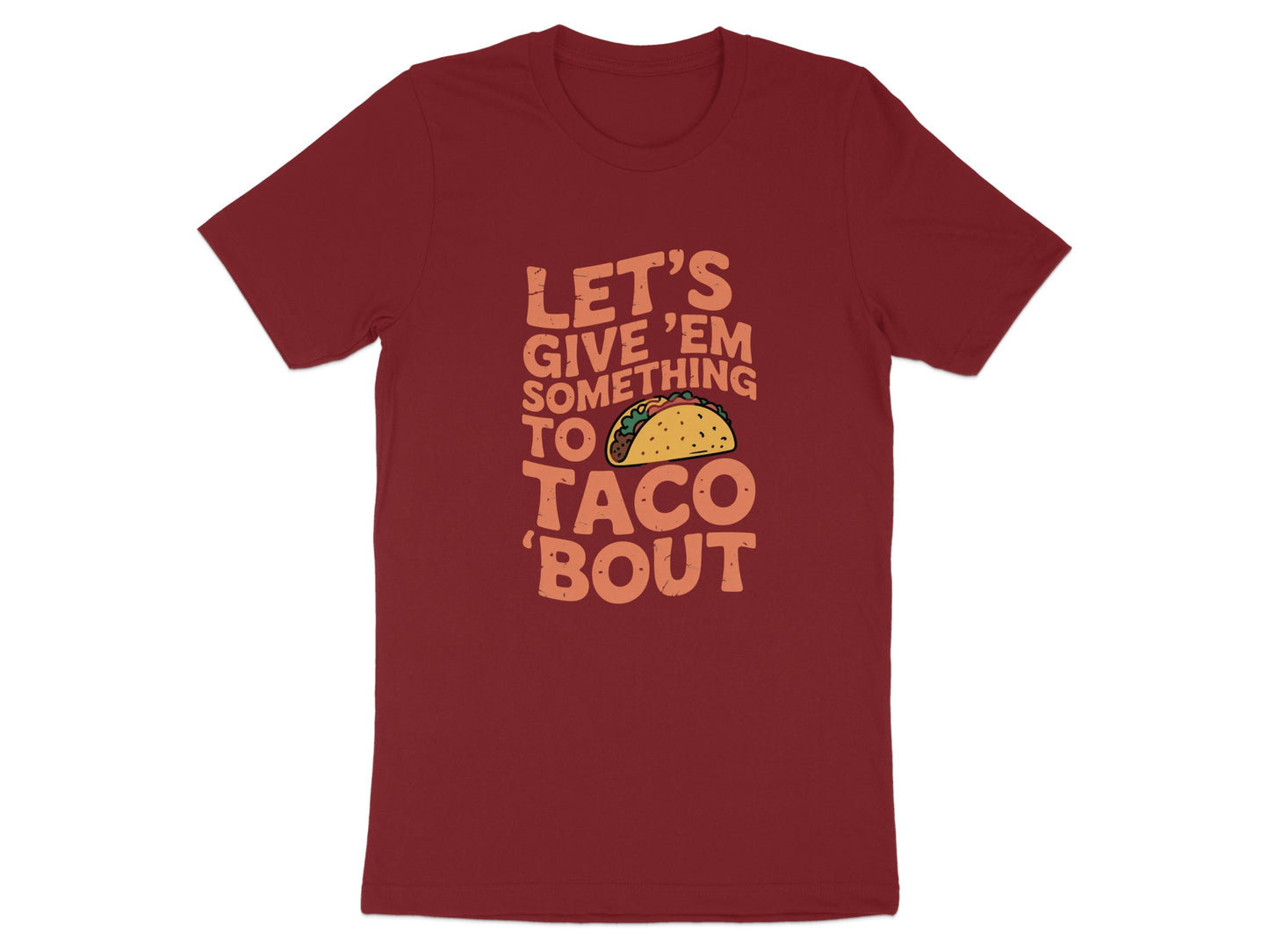 Let's Give 'Em Something To Taco Bout product type