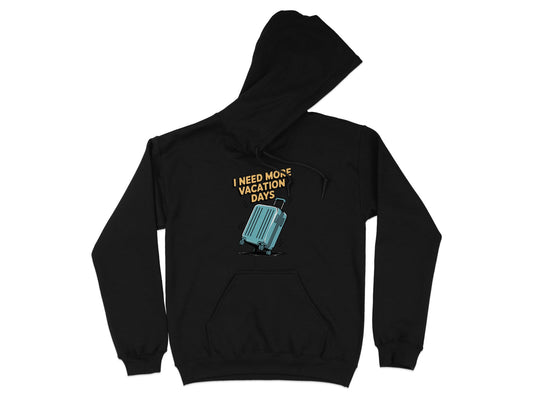 I Need More Vacation Days Hoodie Funny Hoodie Product