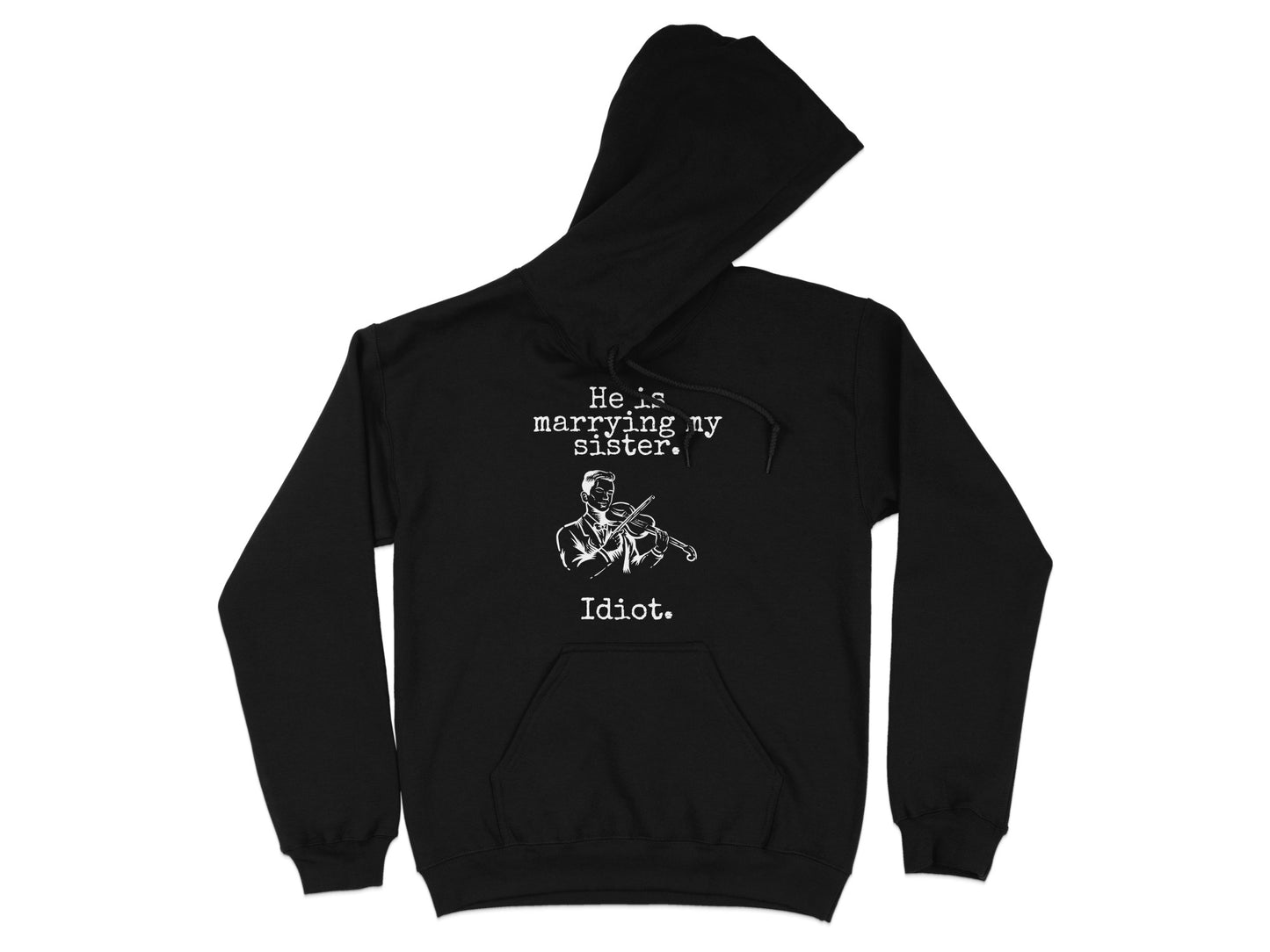 He is marrying my sister idiot hoodie product