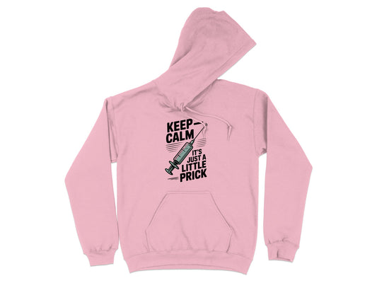 Keep Calm It's Just a Little Prick Hoodie product type