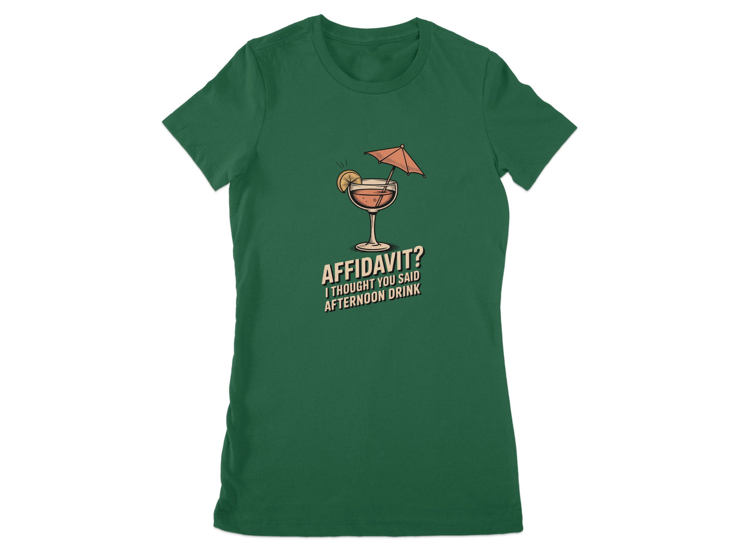 Affidavit I Thought You Said Afternoon Drink t-shirt