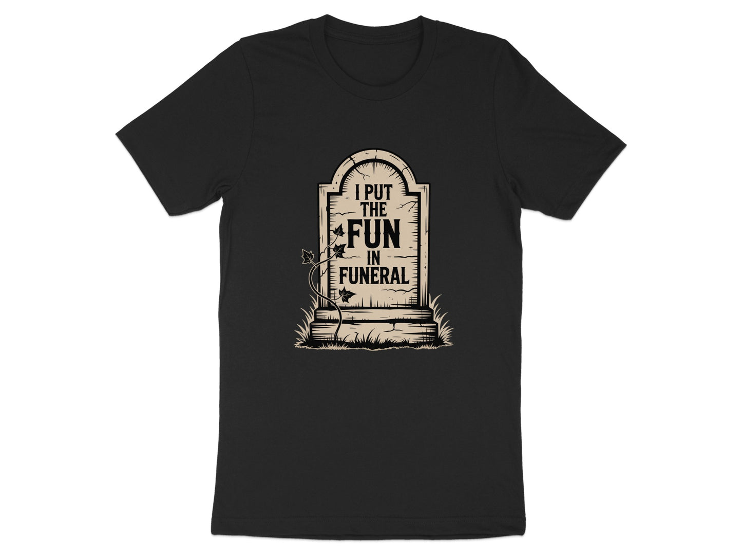I Put the Fun in Funeral Graphic T-Shirt product type
