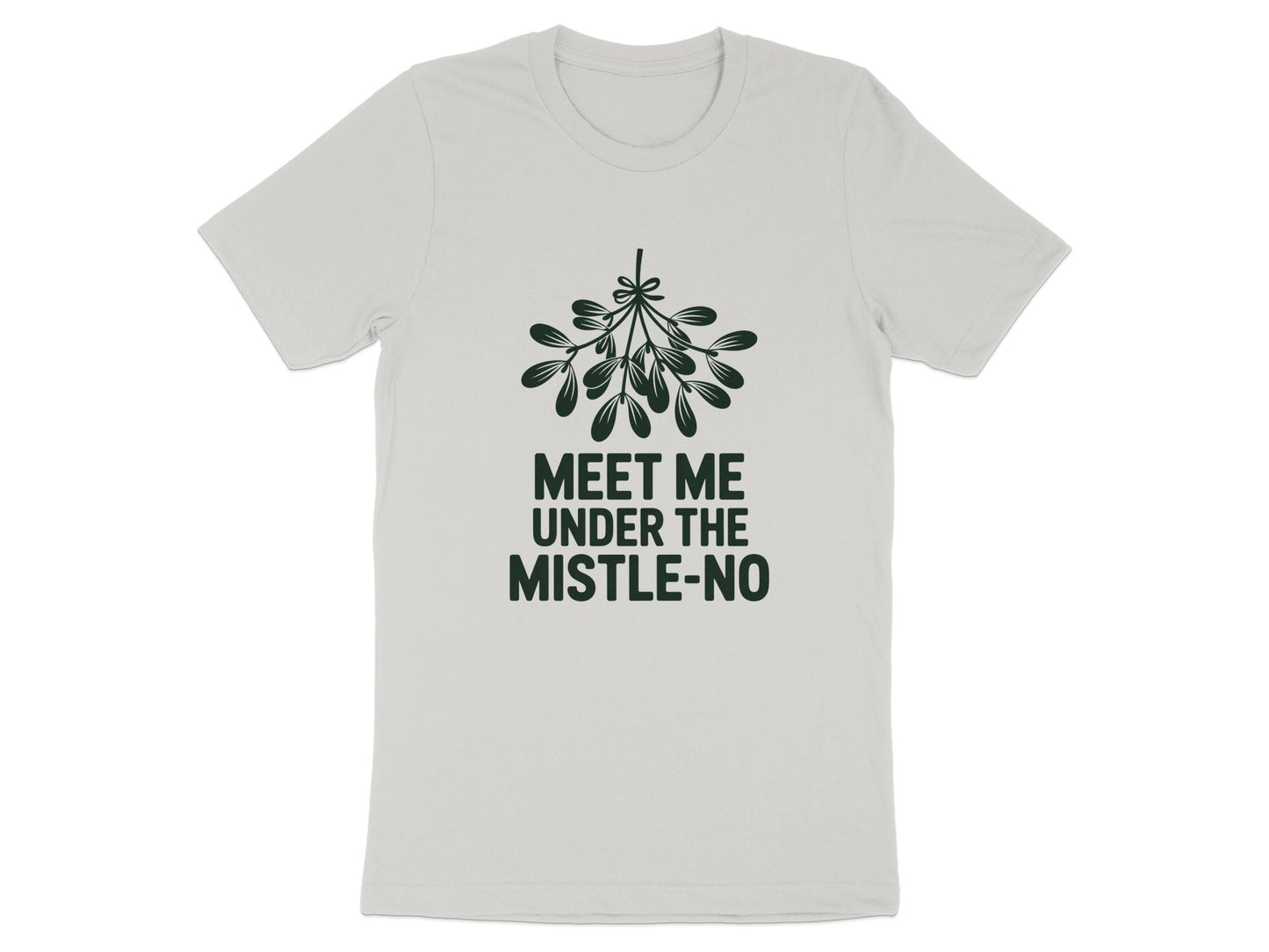 Meet Me Under The Mistle No T-shirt product