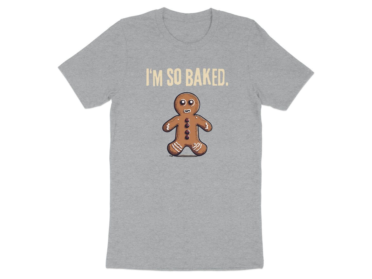 I'm So Baked Gingerbread Character T-shirt product