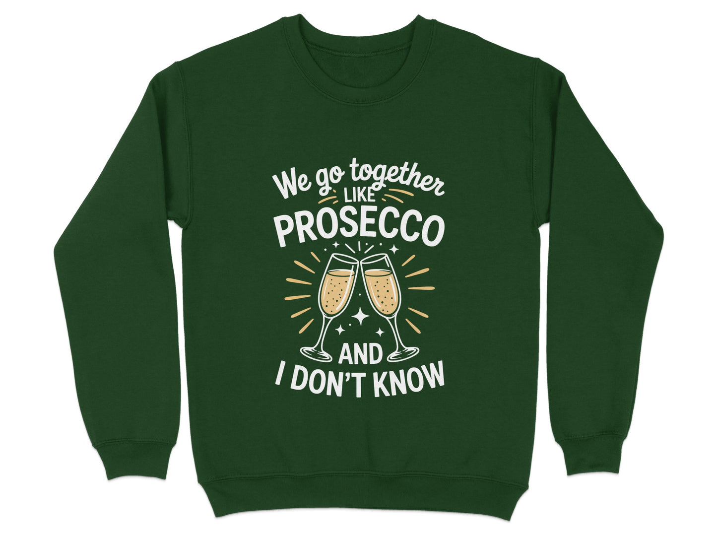 We Go Together Like Prosecco I Don't Know product type