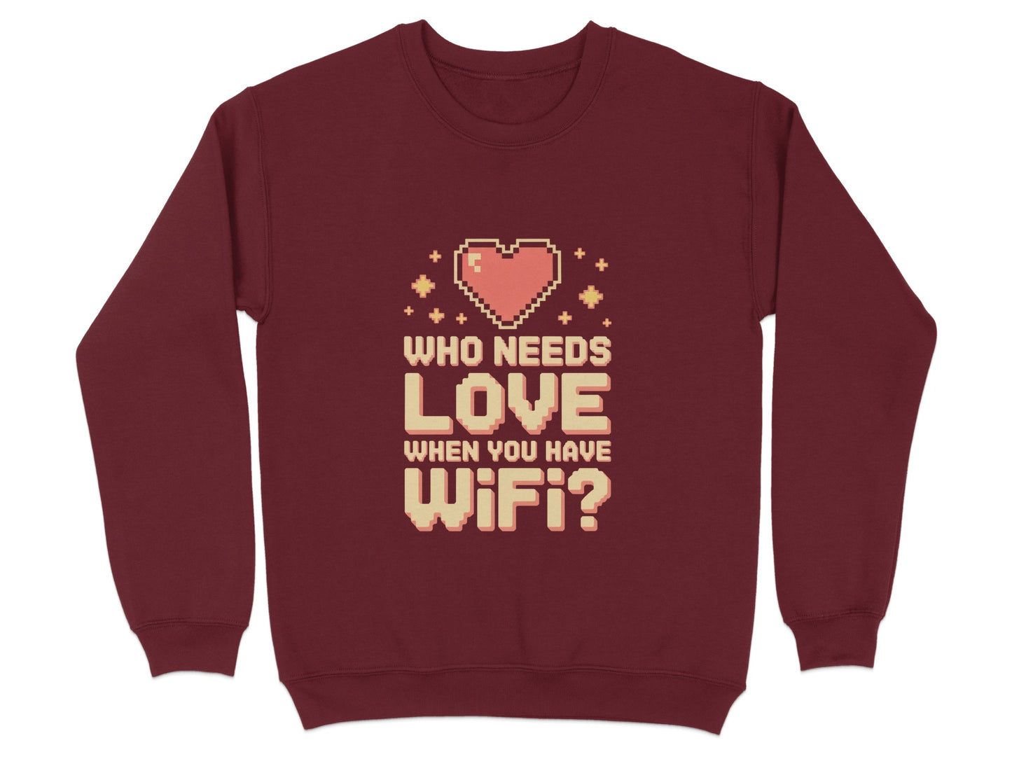 Who Needs Love When You Have WiFi Sweatshirt product type