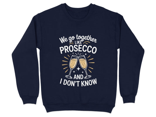 We Go Together Like Prosecco Funny Sweatshirt Product