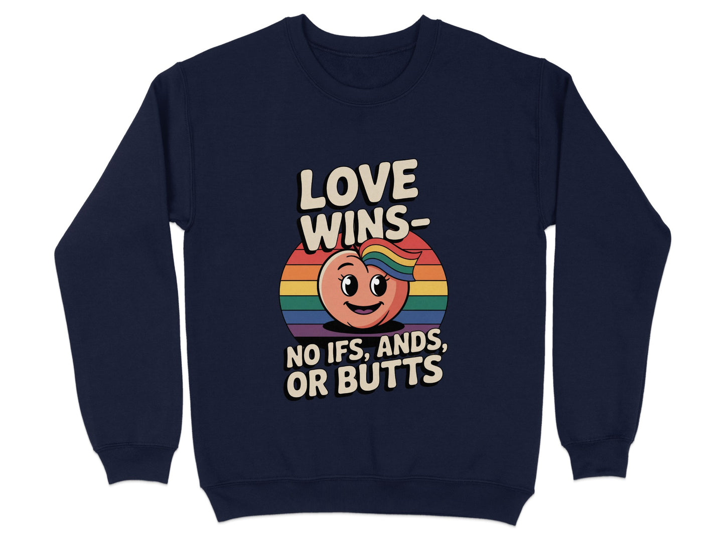 Love Wins No Ifs Ands or Butts Sweatshirt product