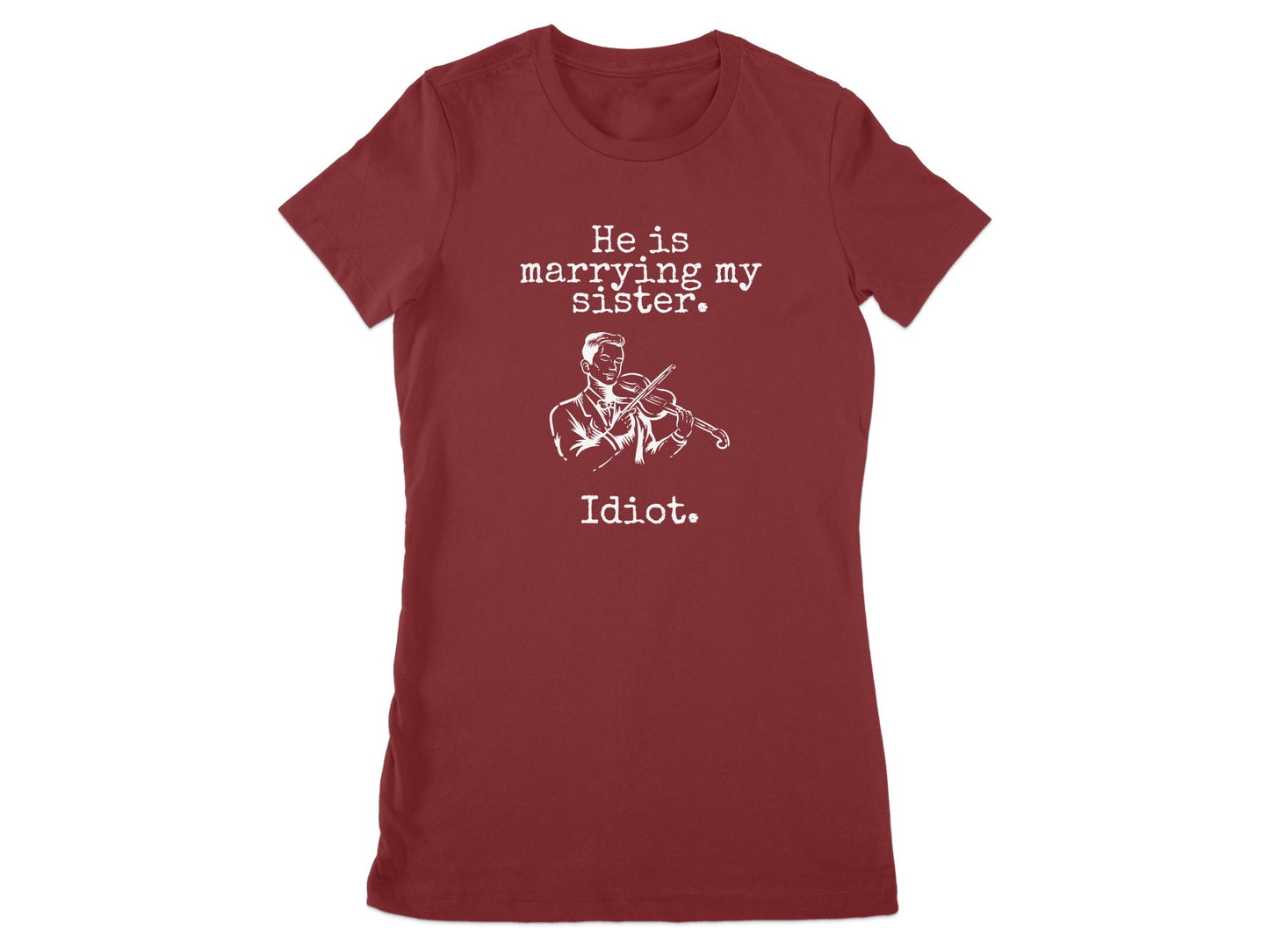 He is marrying my sister Idiot printed t-shirt product