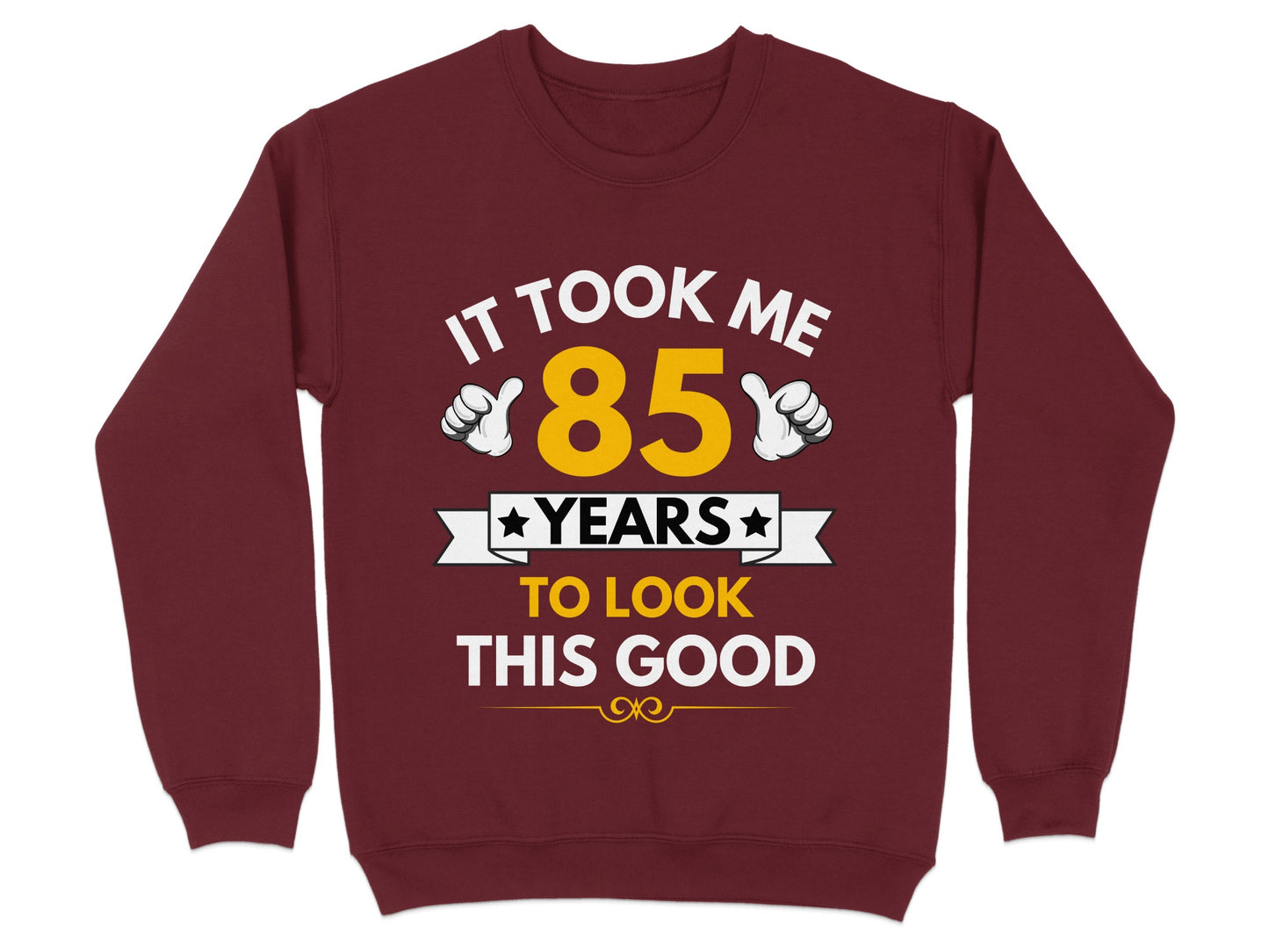 It Took Me 85 Years To Look This Good sweatshirt product