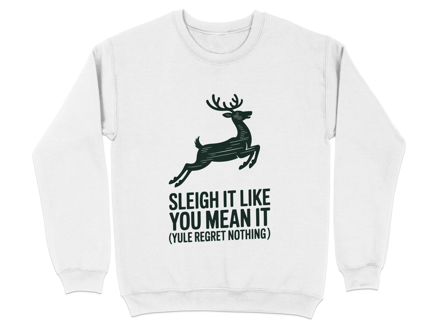 Sleigh It Like You Mean It Yule Regret Nothing product