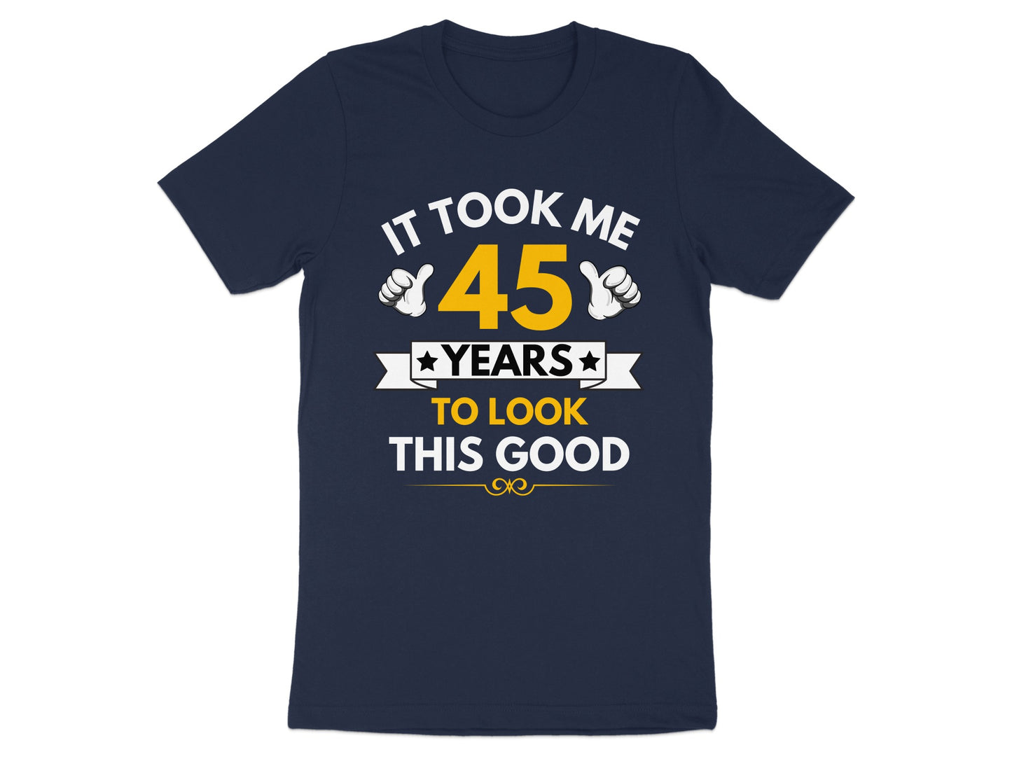 It Took Me 45 Years To Look This Good T-Shirt product