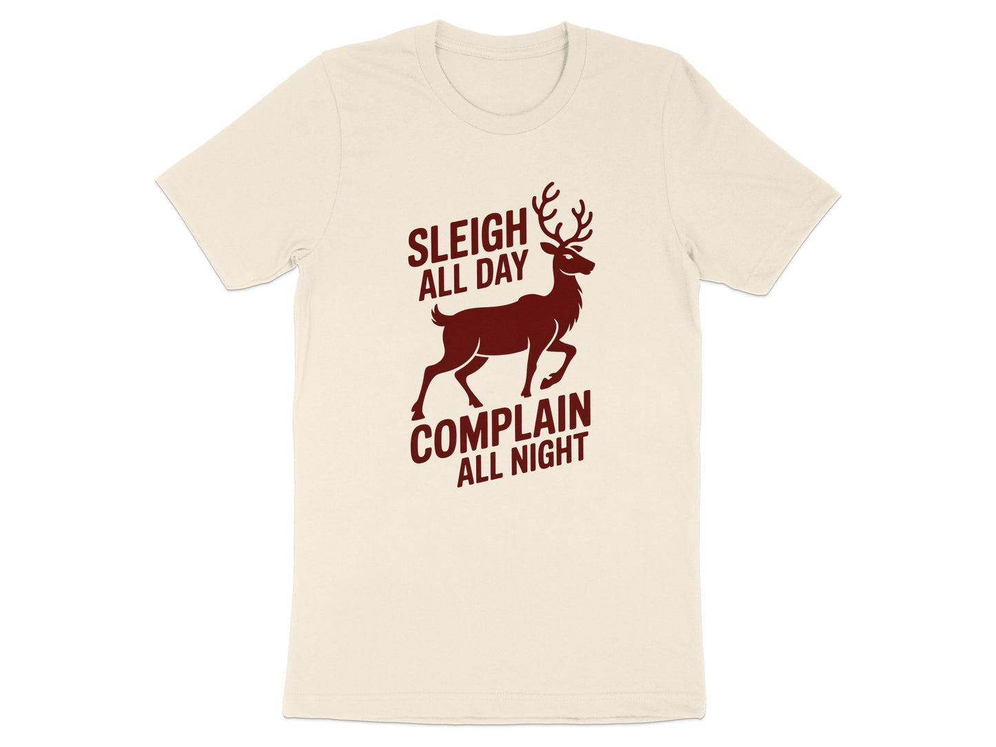 Sleigh All Day Complain All Night T-shirt product