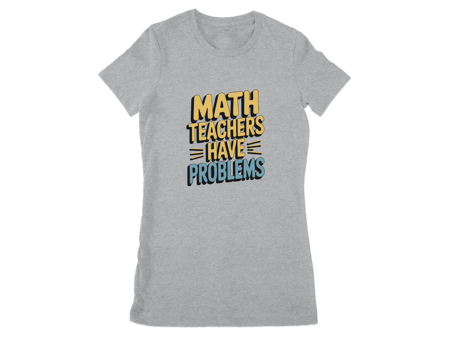 Math Teachers Have Problems Graphic Tee product