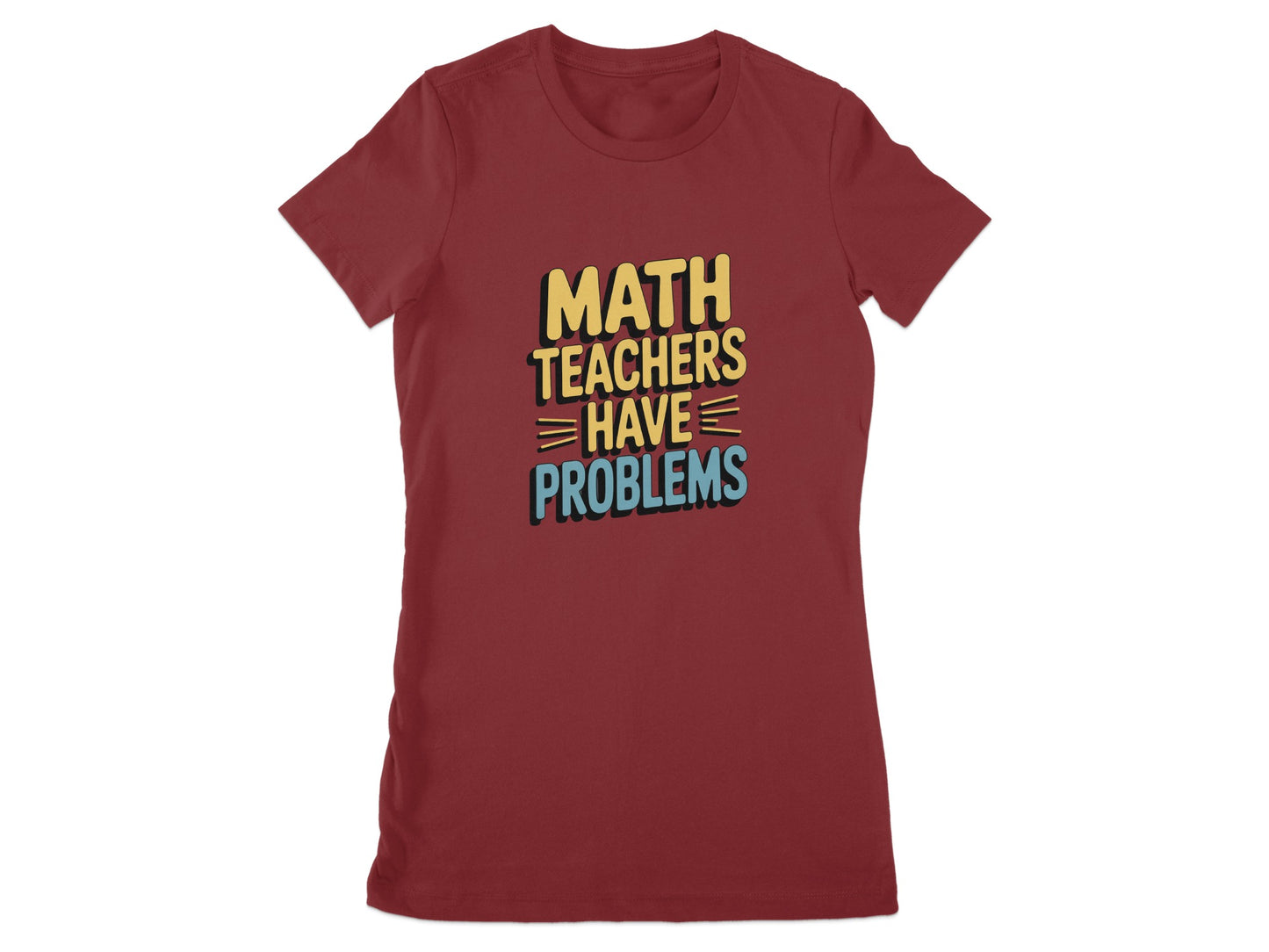 Math Teachers Have Problems Fun Graphic Shirt product type