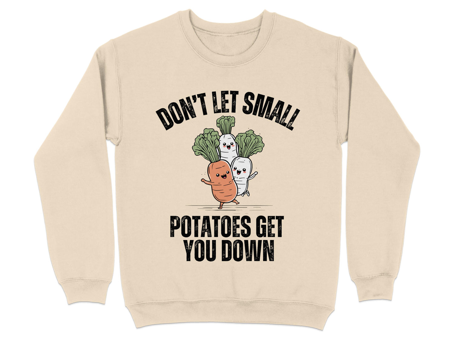 Don't Let Small Potatoes Get You Down sweatshirt product