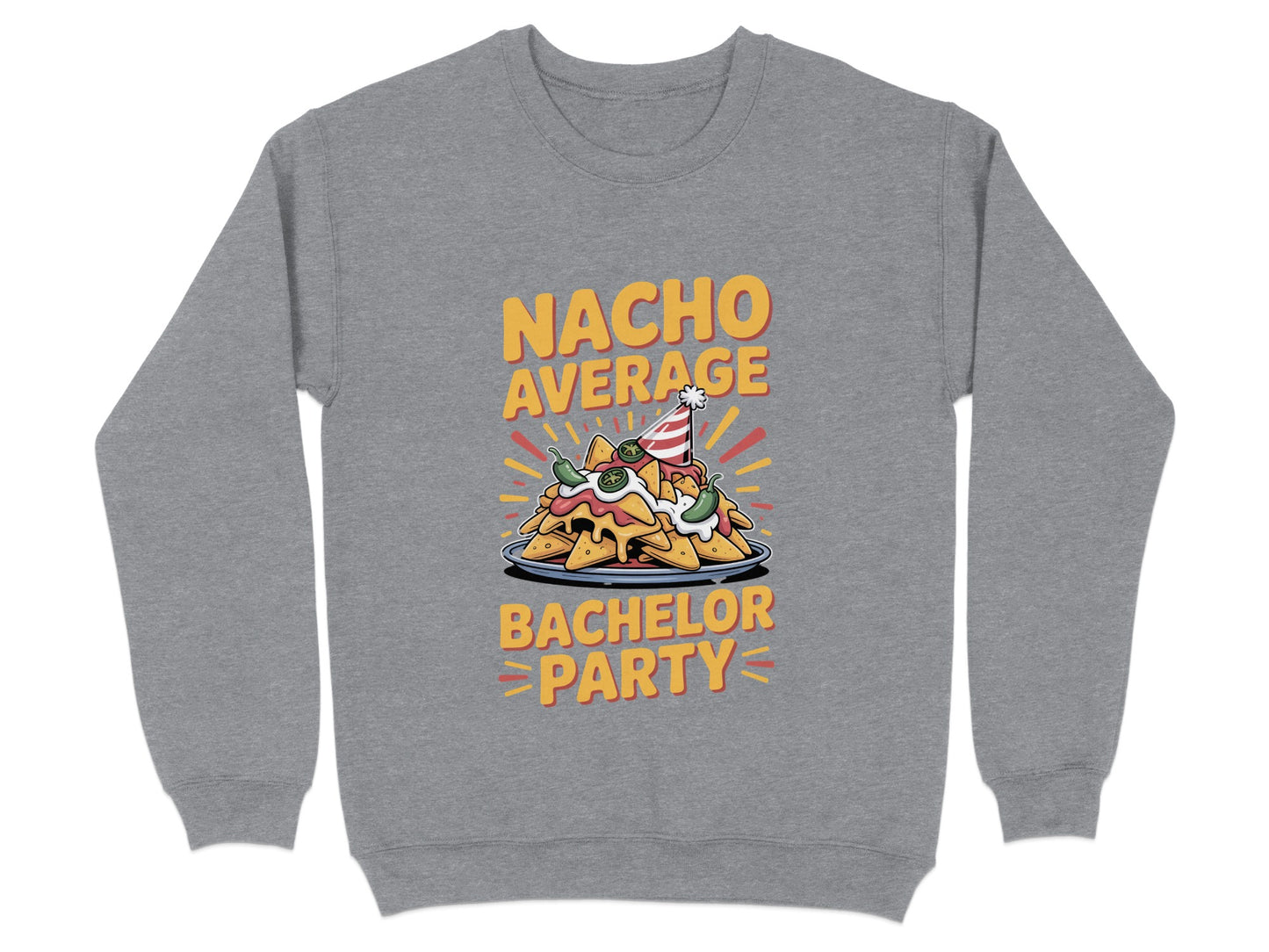 Nacho Average Bachelor Party Graphic Sweatshirt product