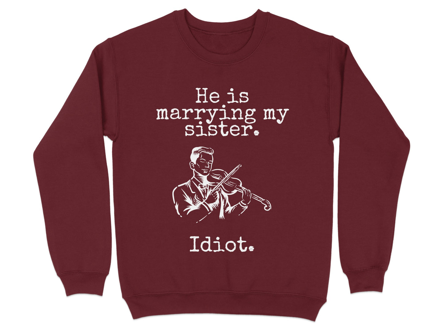 He Is Marrying My Sister Idiot Funny Sweatshirt product