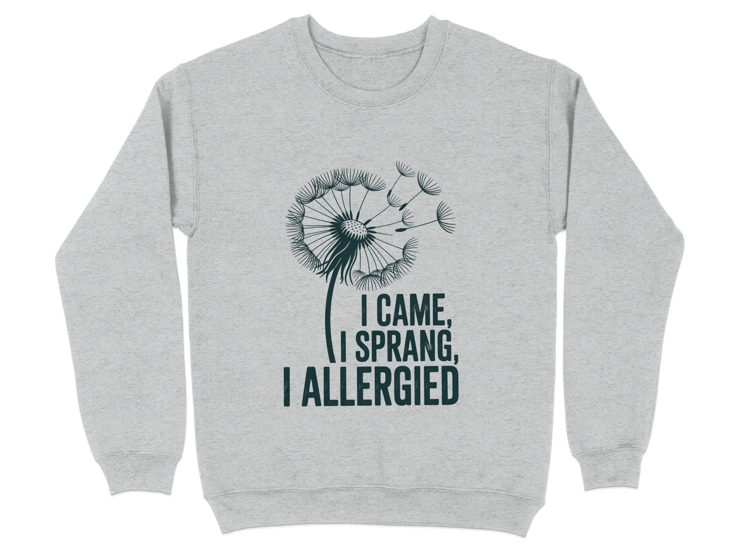 I Came I Sprang I Allergied Comfortable Sweatshirt Product
