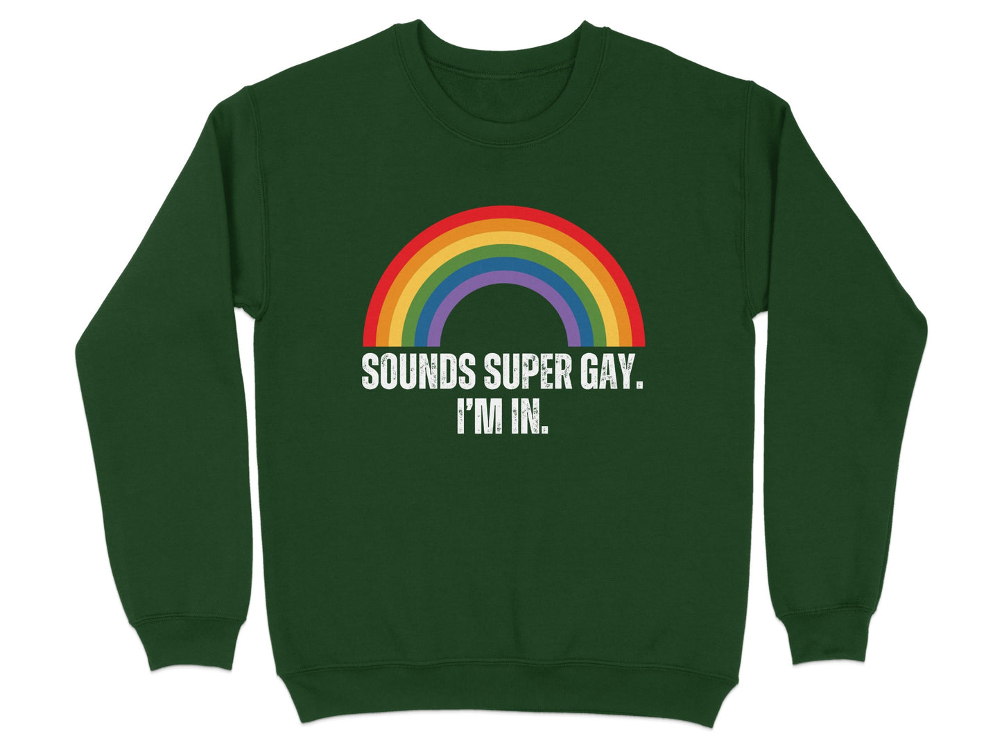 Sounds Super Gay I'm In Rainbow Sweatshirt product