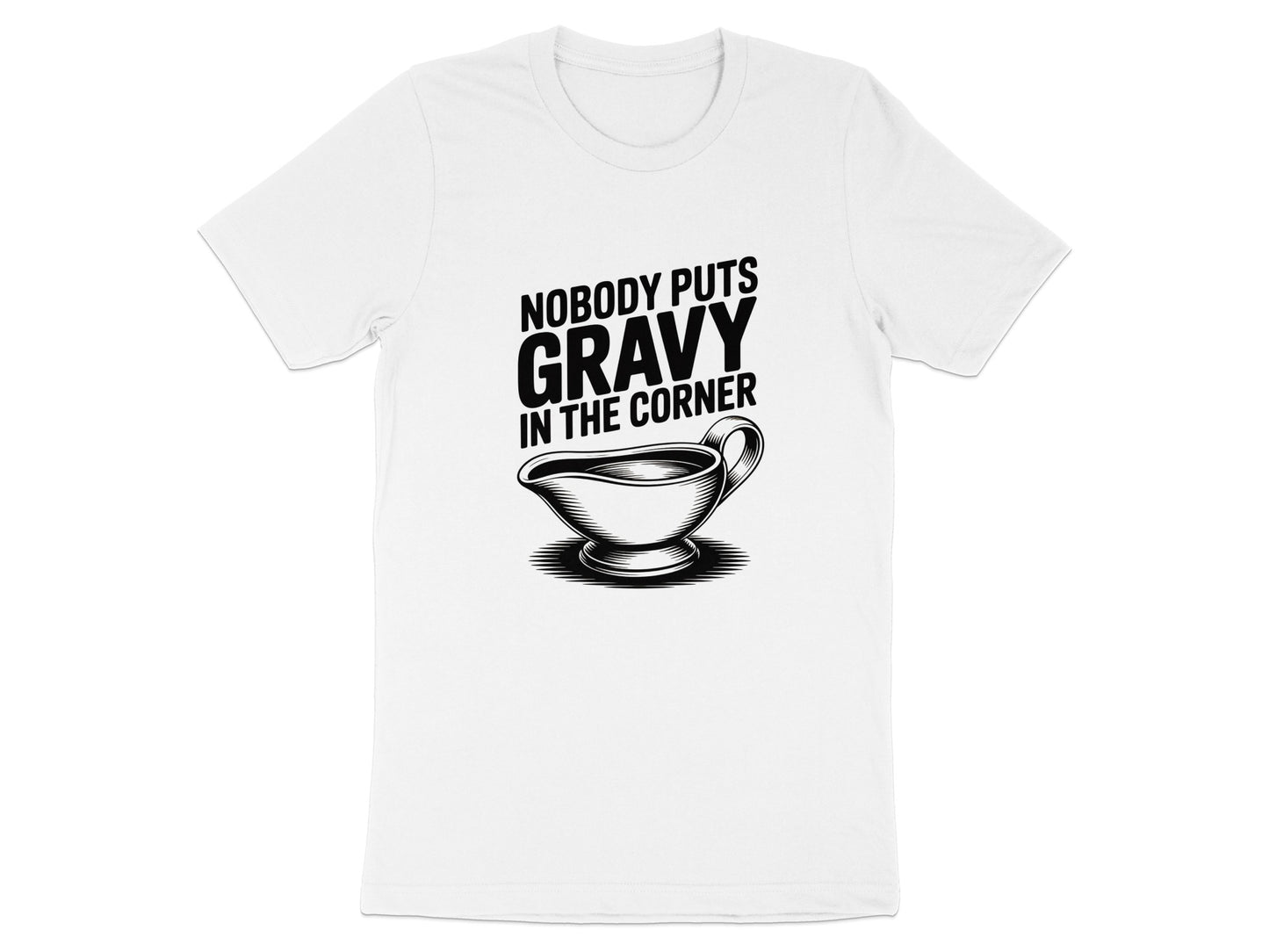 Nobody Puts Gravy In The Corner T-shirt product