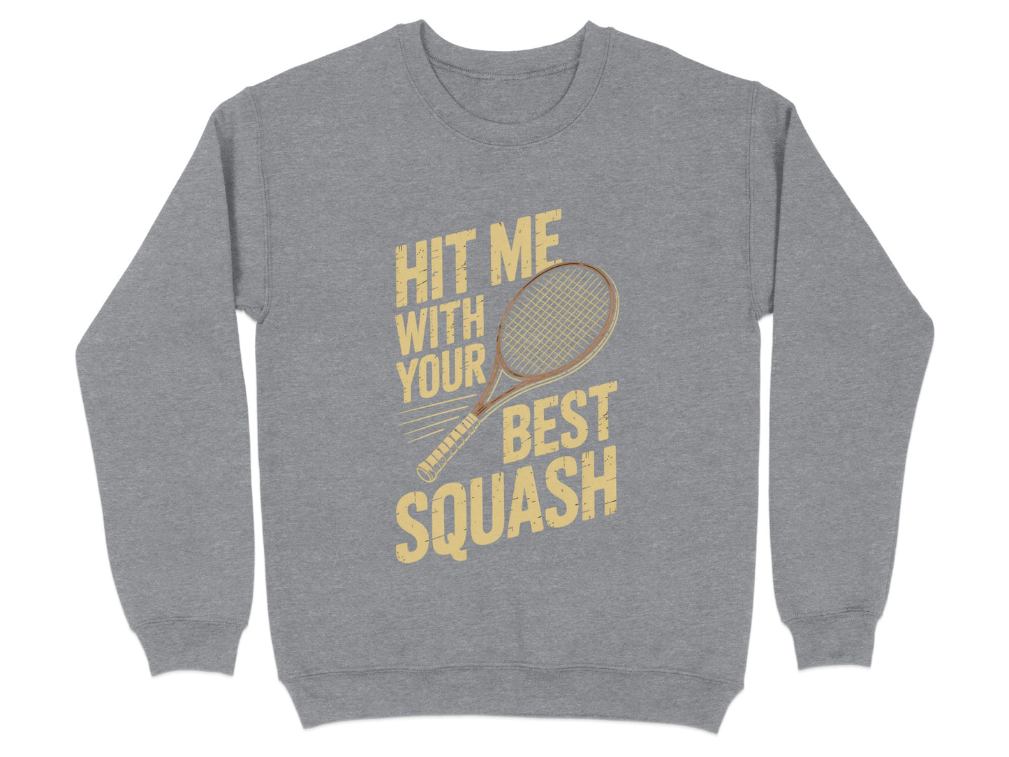 Hit Me With Your Best Squash Sweatshirt product type