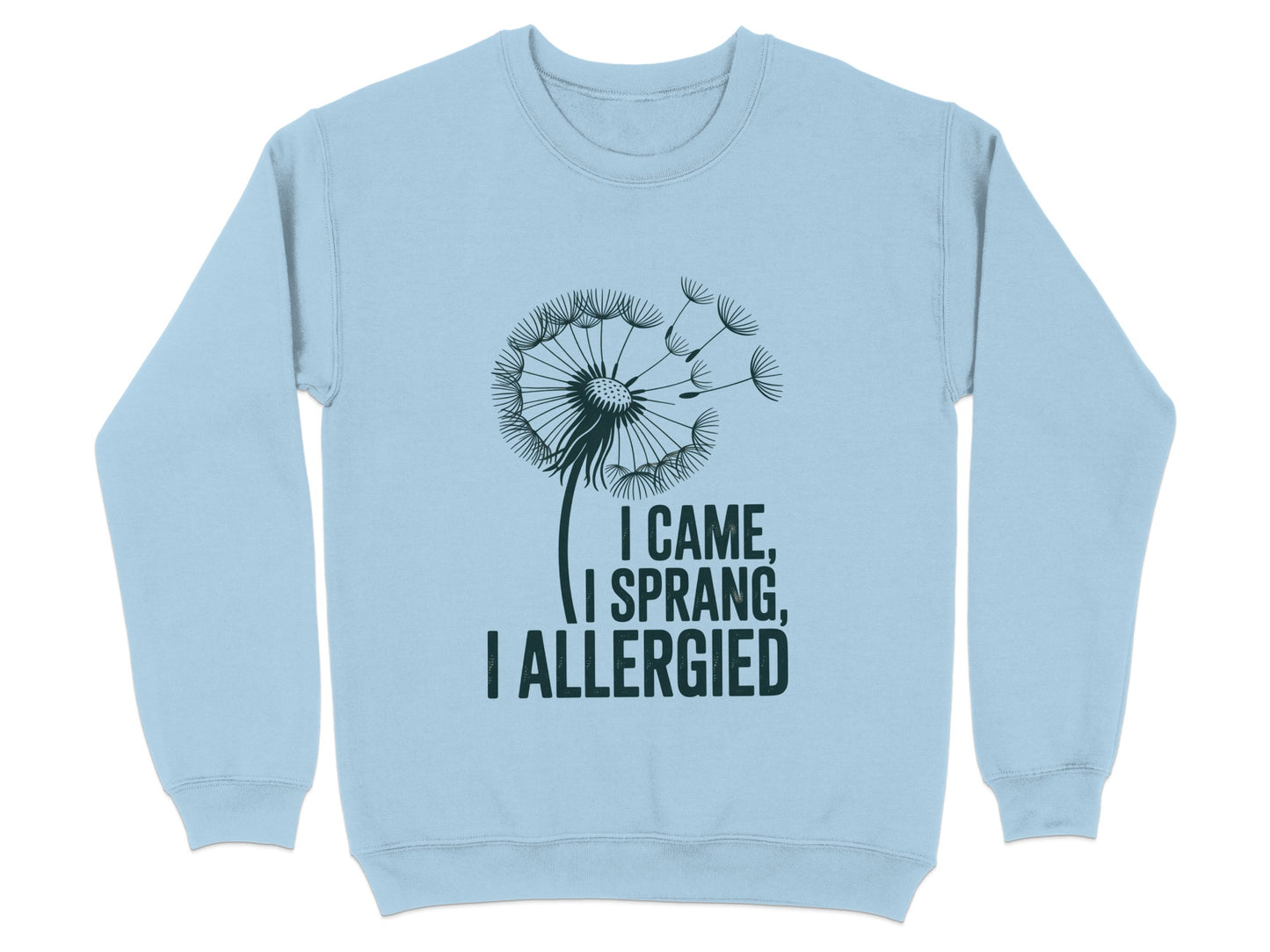 I Came I Sprang I Allergied Dandelion Sweatshirt Product