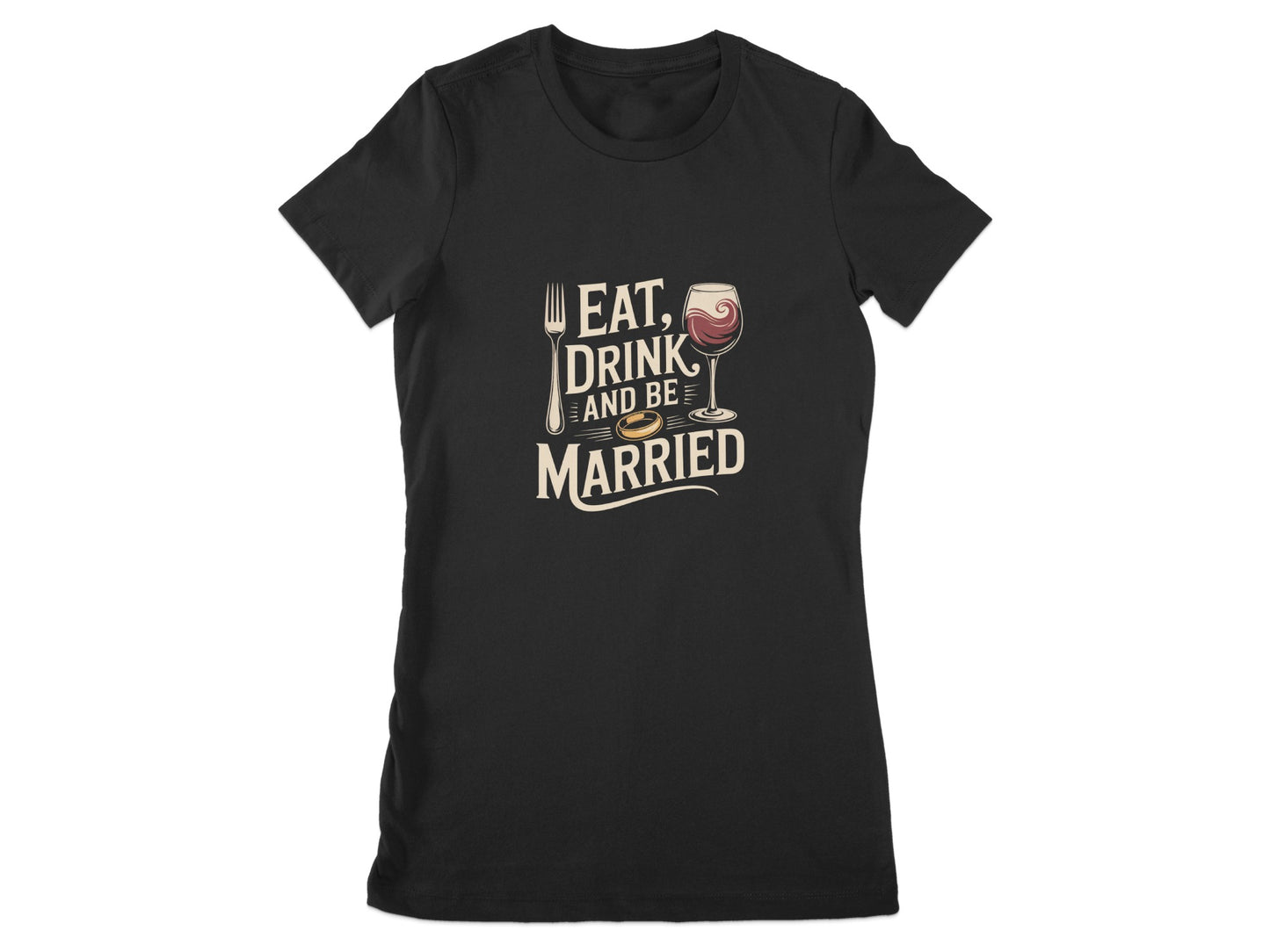 Eat Drink and Be Married Women's T-Shirt product type
