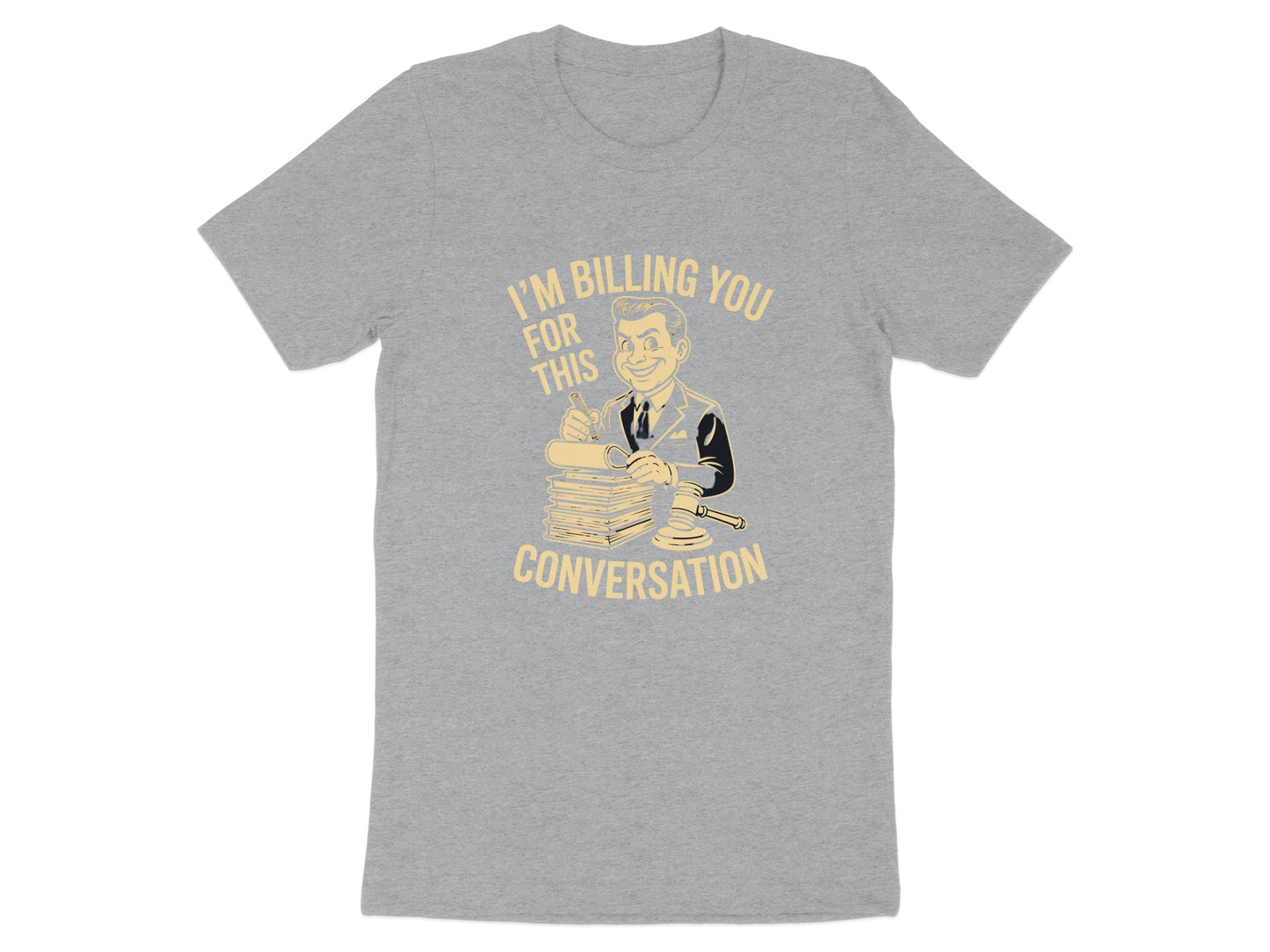 I'm Billing You for This Conversation T-shirt product