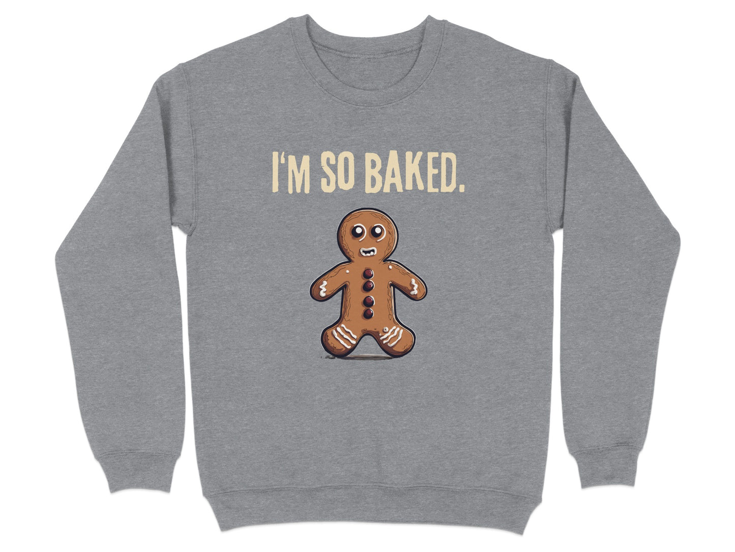 I'm So Baked Gingerbread Man Sweatshirt product