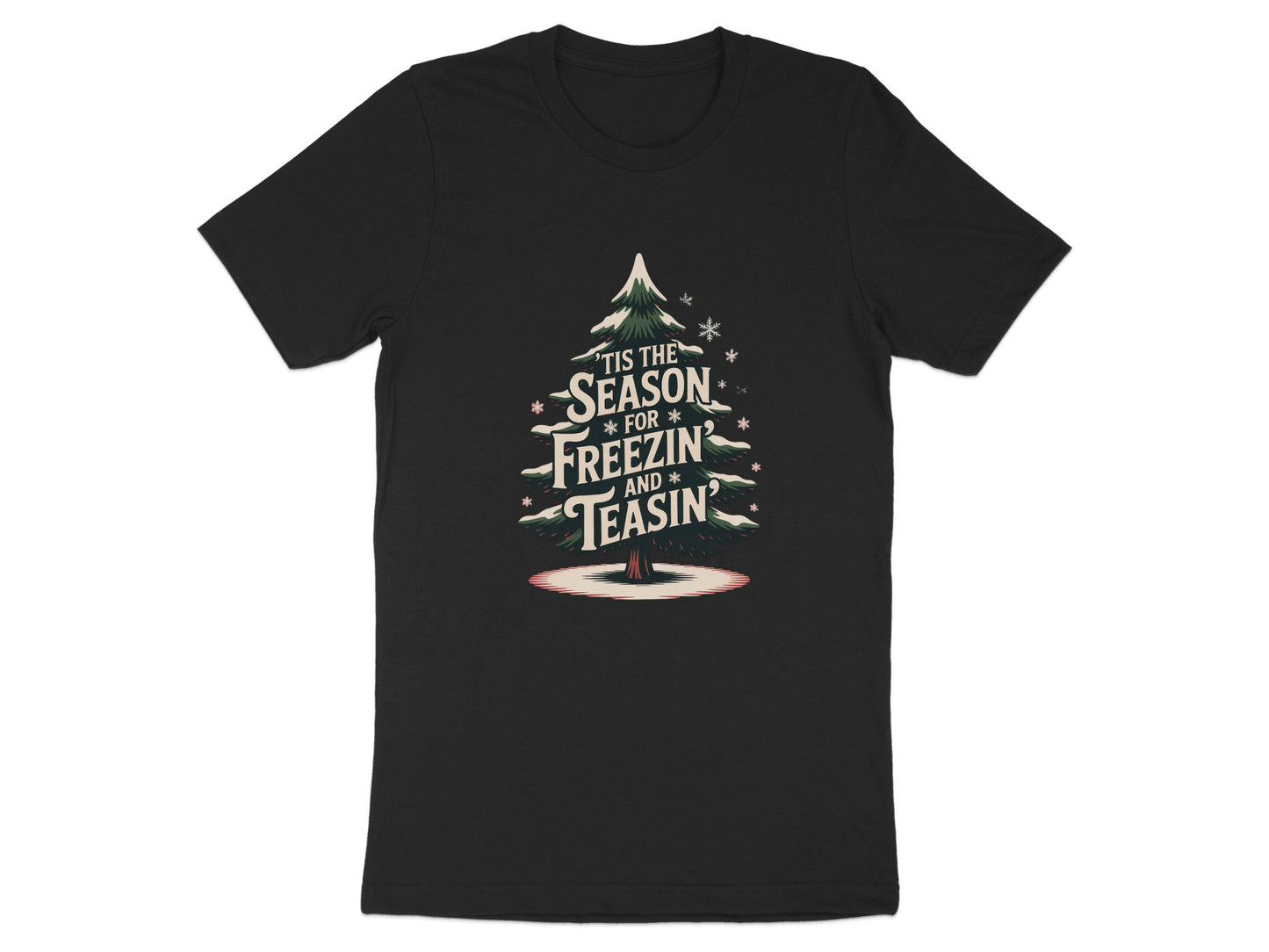 Tis The Season For Freezin And Teasin TShirt product type